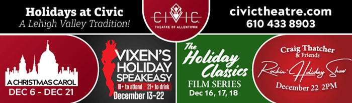 The Lehigh Valley's favorite holiday traditions begin at Civic. Join us this season for a full line-up of holiday films, theatre productions, and live music.